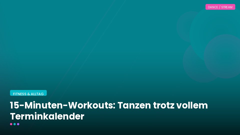 15-Minuten-Workouts: Tanzen trotz vollem Terminkalender
