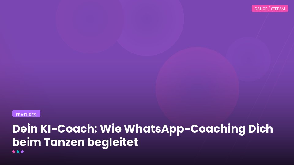 Dein KI-Coach: Wie WhatsApp-Coaching Dich beim Tanzen begleitet