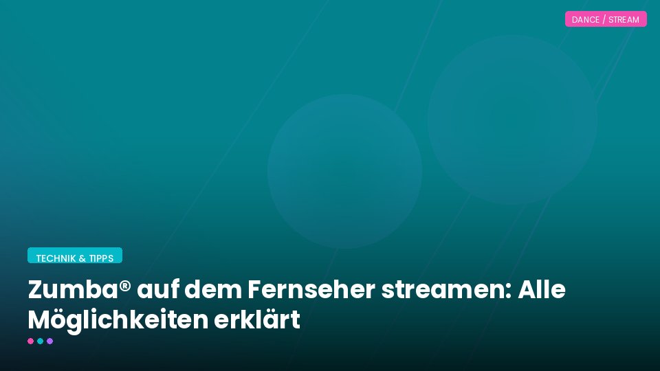 Zumba® auf dem Fernseher streamen: Alle Möglichkeiten erklärt