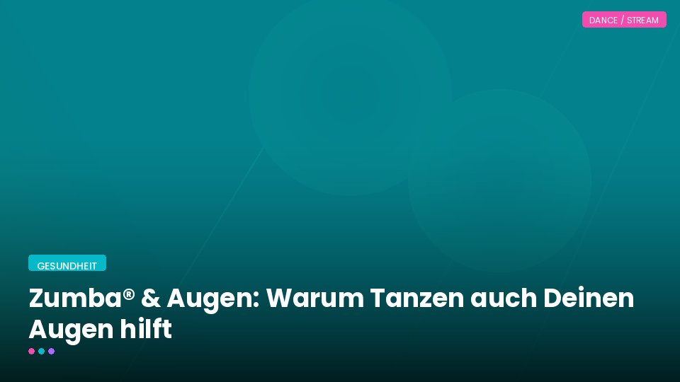 Zumba® & Augen: Warum Tanzen auch Deinen Augen hilft