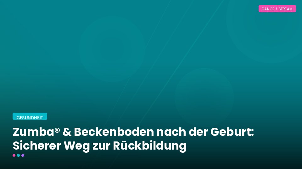 Zumba® & Beckenboden nach der Geburt: Sicherer Weg zur Rückbildung