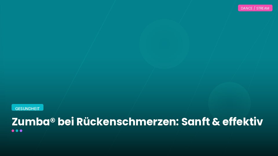 Zumba® bei Rückenschmerzen: Sanft & effektiv