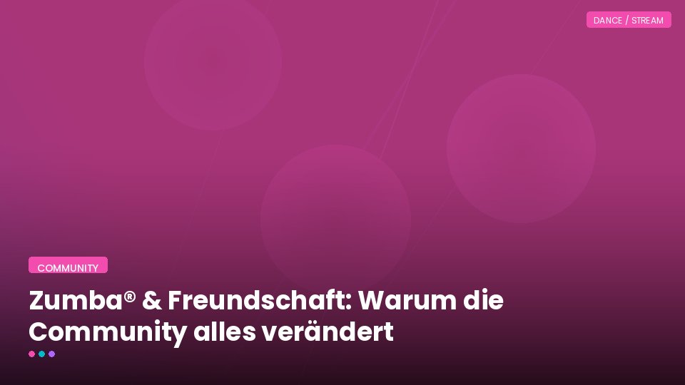 Zumba® & Freundschaft: Warum die Community alles verändert