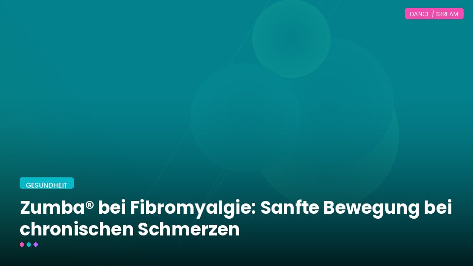 Zumba® bei Fibromyalgie: Sanfte Bewegung bei chronischen Schmerzen