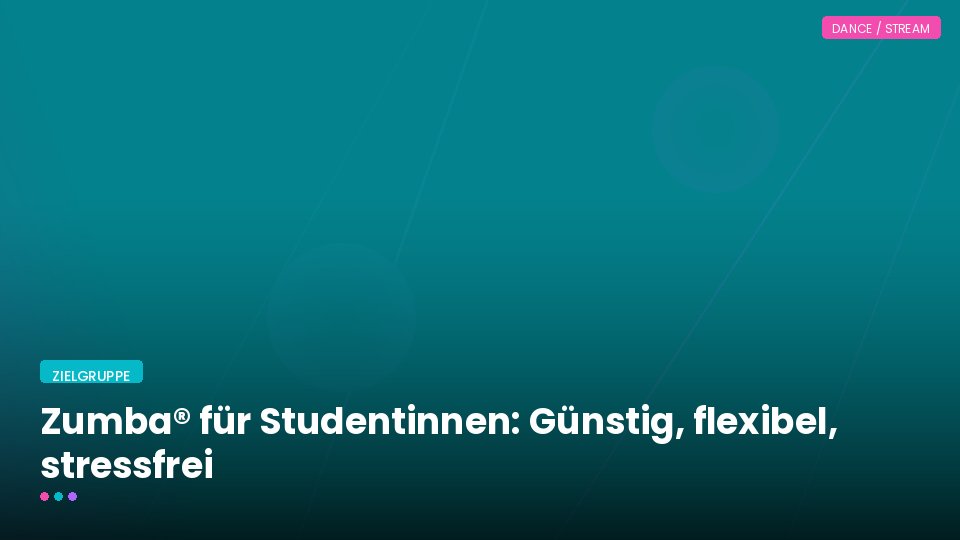 Zumba® für Studentinnen: Günstig, flexibel, stressfrei