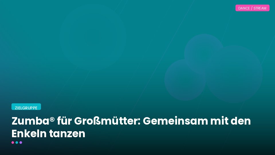 Zumba® für Großmütter: Gemeinsam mit den Enkeln tanzen