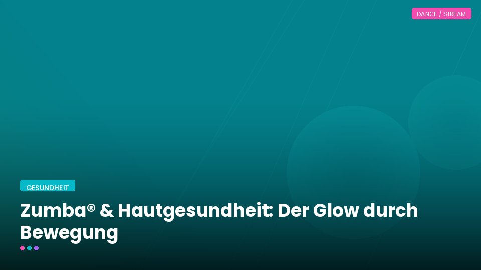Zumba® & Hautgesundheit: Der Glow durch Bewegung
