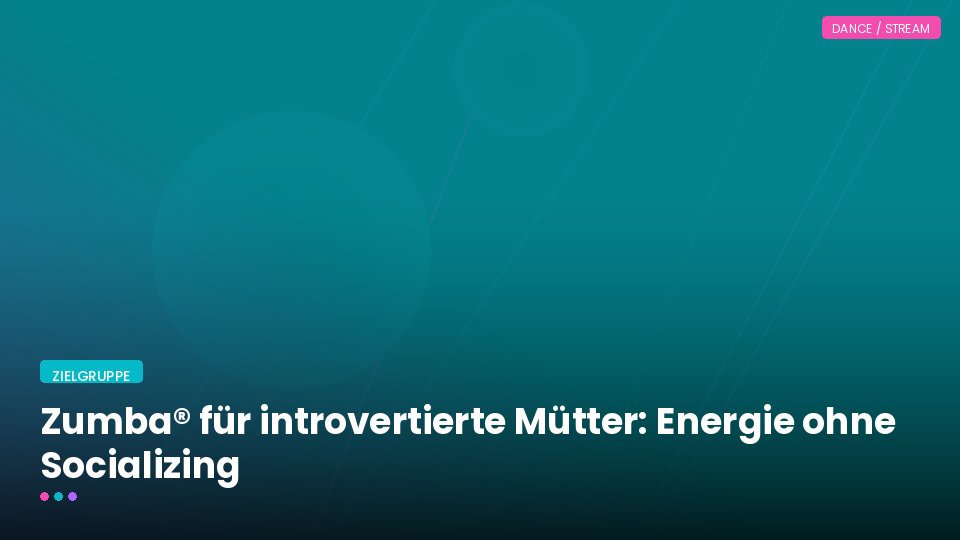 Zumba® für introvertierte Mütter: Energie ohne Socializing