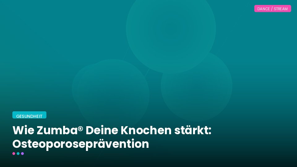 Wie Zumba® Deine Knochen stärkt: Osteoporoseprävention