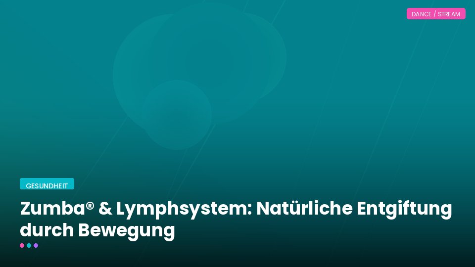 Zumba® & Lymphsystem: Natürliche Entgiftung durch Bewegung