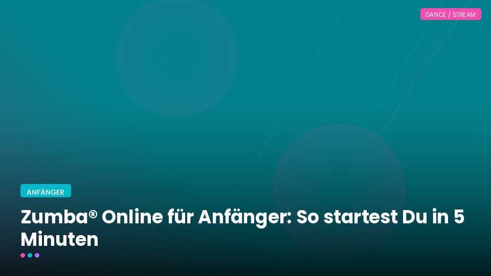 Zumba® Online für Anfänger: So startest Du in 5 Minuten