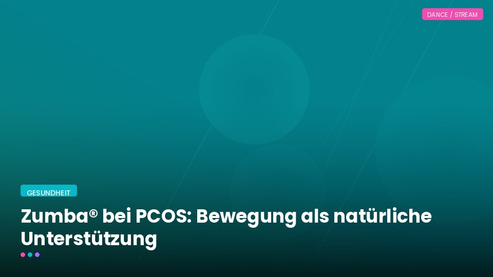 Zumba® bei PCOS: Bewegung als natürliche Unterstützung