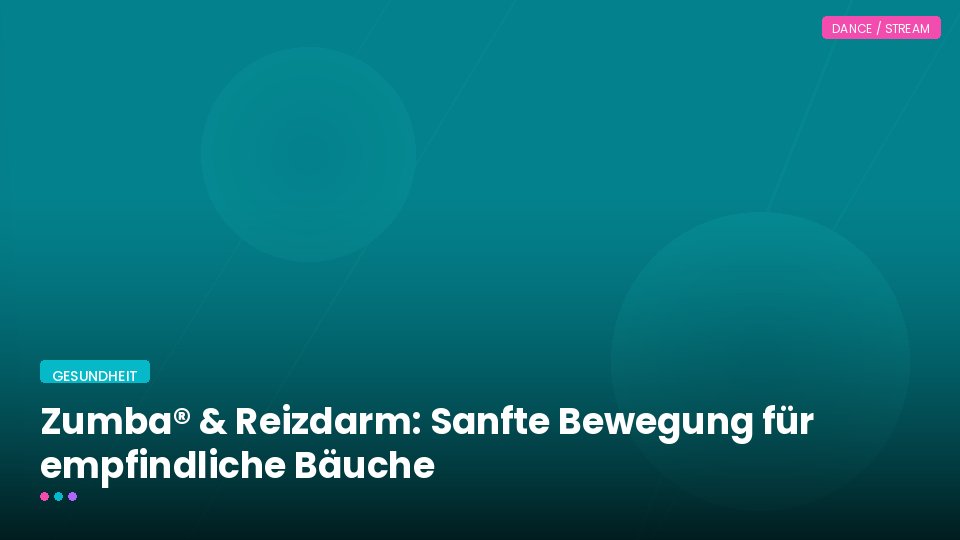 Zumba® & Reizdarm: Sanfte Bewegung für empfindliche Bäuche