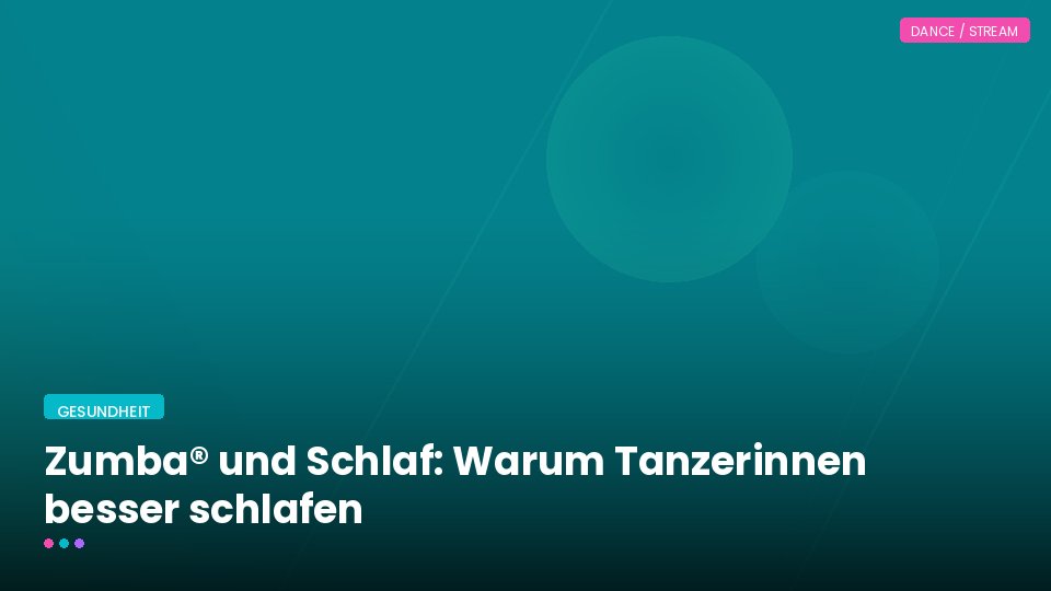 Zumba® und Schlaf: Warum Tanzerinnen besser schlafen